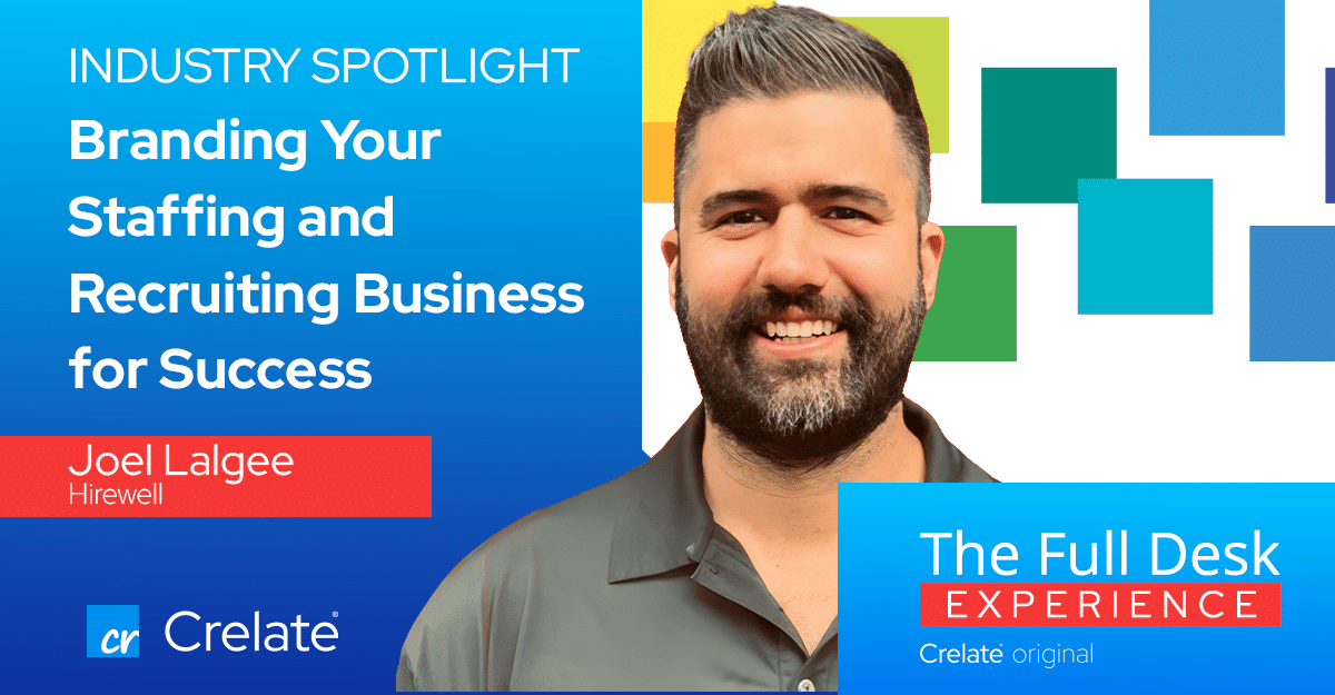 [Podcast] Industry Spotlight | Joel Lalgee - Hirewell - Branding Your Staffing and Recruiting Business for Success