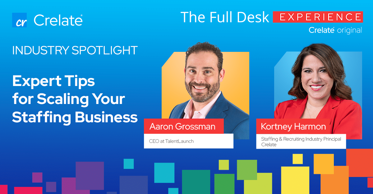 [Podcast] Industry Spotlight | Aaron Grossman - CEO at TalentLaunch - Expert Tips for Scaling Your Staffing Business