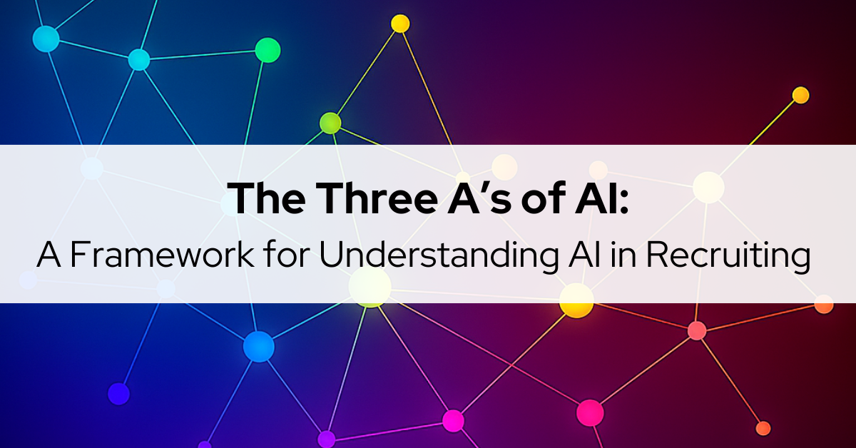 The Three As of AI: A Framework for Understanding AI in Recruiting