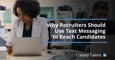 Why Recruiters Should Use Text Messaging to Reach Candidates