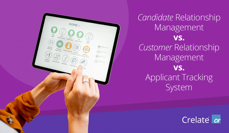 Candidate Relationship Management vs. Customer Relationship Management vs. Applicant Tracking System